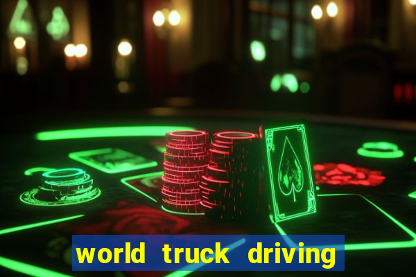 world truck driving simulator dinheiro infinito